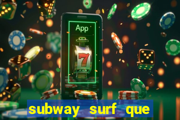 subway surf que ganha dinheiro link